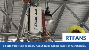 8 Facts You Need To Know About Large Ceiling Fans For Warehouses 01 - RTFANS