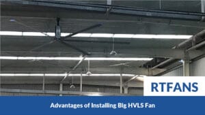Advantages Of Installing Big Hvls Fan 001 - RTFANS