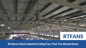 All About Giant Industrial Ceiling Fans That You Should Know 03 - RTFANS