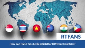 How Can Hvls Fans Be Beneficial For Different Countries 03 - RTFANS
