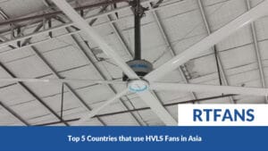 Top 5 Countries That Use Hvls Fans In Asia 2 - RTFANS