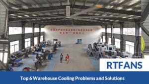 Top 6 Warehouse Cooling Problems And Solutions 004 - RTFANS