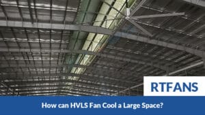 How Can Hvls Fan Cool A Large Space 01 - RTFANS
