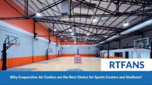 Why Evaporative Air Coolers Are The Best Choice For Sports Centers And Stadiums - RTFANS